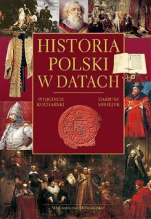 Historia Polski w datach - Wojciech Kucharski, Dariusz Misiejuk