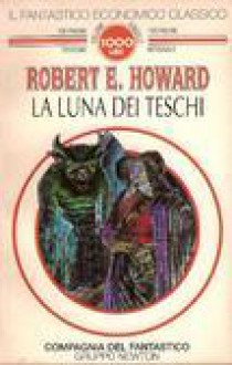 La luna dei teschi - Robert E. Howard