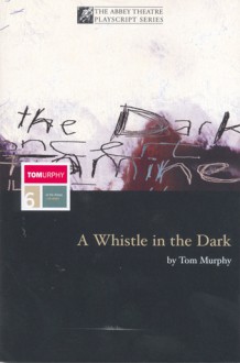 A Whistle In The Dark - Tom Murphy