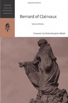 Bernard of Clairvaux: Selected Works (HarperCollins Spiritual Classics) - Saint Bernard of Clairvaux, G.R. Evans, Vinita Hampton Wright