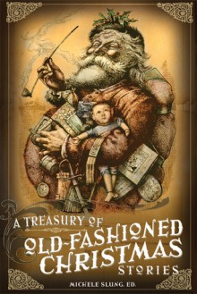 A Treasury of Old-Fashioned Christmas Stories - Michele B. Slung