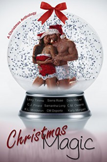 Christmas Magic: A Romance Anthology - Lexy Timms, Sierra Rose, C.M. Owens, CM Doporto, C.J. Pinard, Karly Morgan, Samantha Long, K.L. Middleton, Dale Mayer, Book Cover By Design