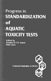 Progress in Standardization of Aquatic Toxicity Tests - Amadeu Soares, Peter P. Calow