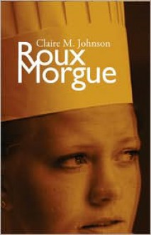 Roux Morgue - Claire M. Johnson