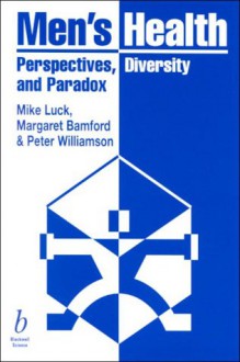 Men's Health: Perspectives, Diversity and Paradox - Mike Luck, Peter Williamson