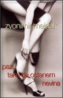 Pazi, tako da ostanem nevina - Zvonimir Majdak