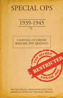 Special Ops, 1939-1945: A Manual of Covert Warfare and Training - Stephen Bull