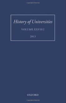 History of Universities: Volume XXVII/2 (History of Universities Series) - Mordechai Feingold