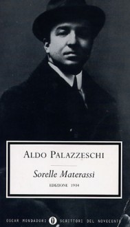 Sorelle Materassi: Edizione 1934 - Aldo Palazzeschi