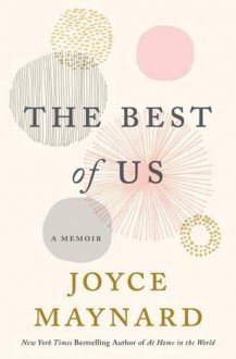 The Best of Us: A Memoir - Joyce Maynard