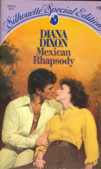 Mexican Rhapsody (Silhouette Special Edition, #3) - Diana Dixon