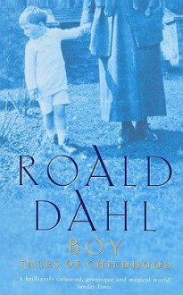 Boy: Tales of Childhood - Roald Dahl