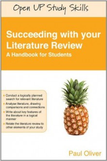 Succeeding With Your Literature Review: A Handbook For Students (Open Up Study Skills) - Paul Oliver