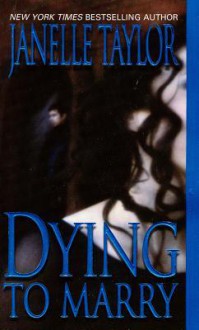 Dying to Marry - Janelle Taylor