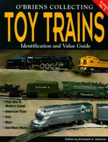 O'Brien's Collecting Toy Trains: Identification and Value Guide - Richard O'Brien, Elizabeth Stephan