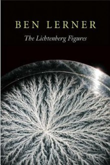 The Lichtenberg Figures - Ben Lerner