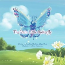 The Vain Little Butterfly: Based on the Fairytale by Hans Christian Andersen - Jessi Rita Hoffman Miss, Sara Dean Miss