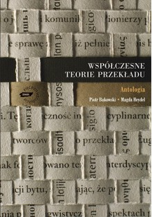 Współczesne teorie przekładu. Antologia - Piotr Bukowski, Magda Heydel