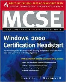 MCSE Windows 2000 Certification Headstart - Syngress Media Inc.