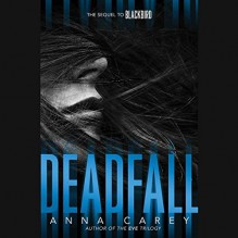 Deadfall: The Sequel to Blackbird - Anna Carey