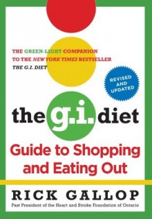 The G.I. Diet Guide to Shopping and Eating Out, Revised - Rick Gallop