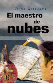 El maestro de nubes - Olga Xirinacs