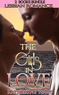 Lesbian romance collection: The Girls in love (Lesbian Gay Bisexual Transgender lesbian fiction Lesbian box set) (Lesbian Short stories Novella BBW Omega Menage Romance) - Katherine Hart