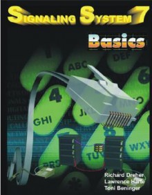 Signaling System 7 Basics (2nd Edition) - Richard Dreher, Toni Beninger, Lawrence Harte