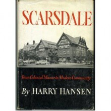 Scarsdale: From Colonial Manor to Modern Community - Harry Hansen