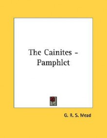 The Cainites - G.R.S. Mead