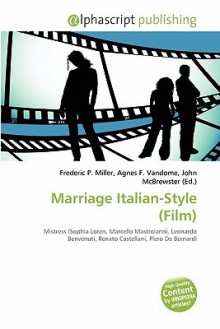 Marriage Italian-Style (Film) - Agnes F. Vandome, John McBrewster, Sam B Miller II