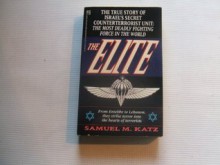 The Elite: The True Story of Israel's Secret Counterterrorist Unit - Samuel M. Katz