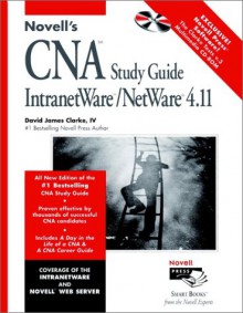 Novell's CNA Study Guide Intranetware/NetWare 4 11 [With CDROM] - David James Clarke IV