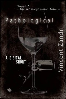 Pathological (A digital Short) - Vincent Zandri