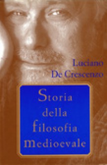 Storia della filosofia medioevale - Luciano De Crescenzo