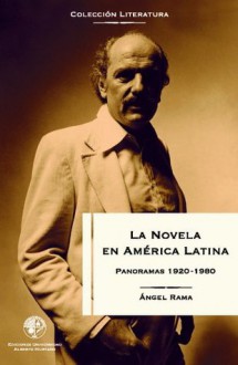 La novela en América Latina : Panoramas 1920-1980 - Angel Rama