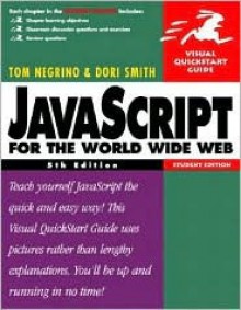 JavaScript for the World Wide Web: Visual QuickStart Guide, Student Edition - Tom Negrino, Dori Smith