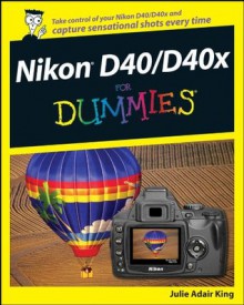 Nikon D40/D40x For Dummies - Julie Adair King