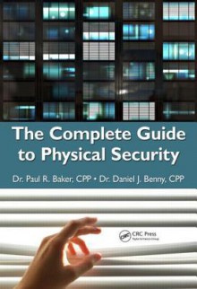 The Complete Guide to Physical Security - Paul Baker