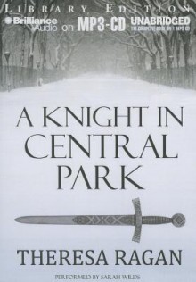 A Knight in Central Park - Theresa Ragan