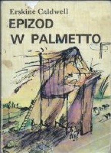 Epizod w Palmetto - Erskine Caldwell