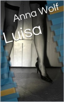 Luisa (German Edition) - Anna Wolf