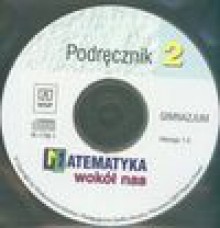 Matematyka wokół nas 2 Płyta CD do podręcznika - Anna Drążek, Barbara Grabowska, Szadkowska Zdzisława