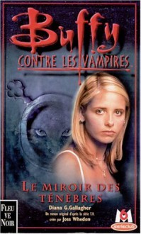 Le miroir des ténèbres (Buffy contre les vampires, tome 17) - Diana G. Gallagher