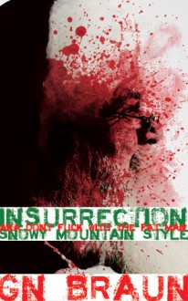 Insurrection aka Don't Fuck with the Fat Man - G.N. Braun