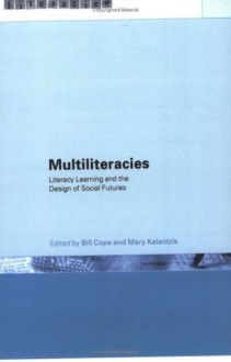 Multiliteracies: Lit Learning: Literacy Learning and the Design of Social Futures - Mary Kalantzis, Bill Cope