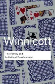 The Family and Individual Development (Routledge Classics) - Donald Woods Winnicott