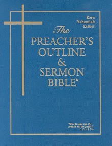 The Preachers Outline & Sermon Bible Kjv: Ezra, Nehemiah, Esther (Preacher's Outline & Sermon Bible Kjv) - Leadership Ministries Worldwide