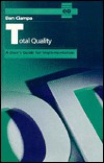 Total Quality: A Users' Guide For Implementation - Dan Ciampa