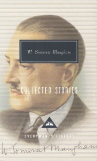 Collected Stories - W. Somerset Maugham, Nicholas Shakespeare